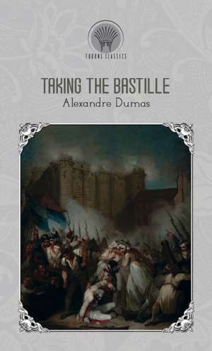 Taking The Bastille de Alexandre Dumas