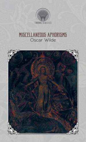 Miscellaneous Aphorisms de Oscar Wilde
