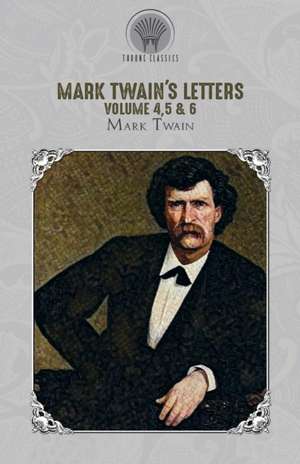 Mark Twain's Letters Volume 4,5 & 6 de Mark Twain