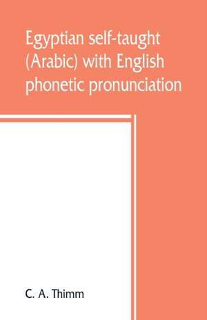 Egyptian self-taught (Arabic) with English phonetic pronunciation de C. A. Thimm