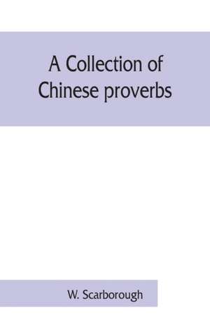 A collection of Chinese proverbs de W. Scarborough