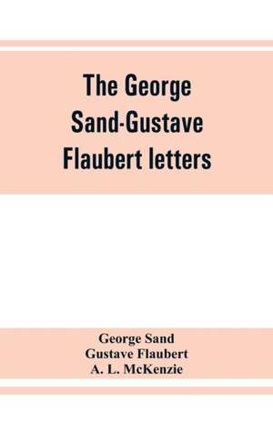 The George Sand-Gustave Flaubert letters de George Sand