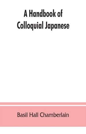 A handbook of colloquial Japanese de Basil Hall Chamberlain