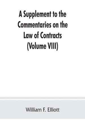 A Supplement to the Commentaries on the Law of Contracts de William F. Elliott