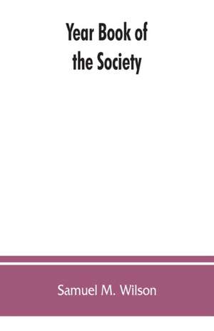 Year book of the Society, Sons of the Revolution, in the Commonwealth of Kentucky, 1894-1913 de Samuel M. Wilson