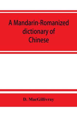 A Mandarin-Romanized dictionary of Chinese, with supplement of new terms and phrases, now current de D. Macgillivray