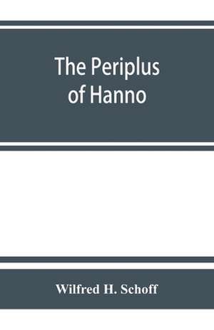 The Periplus of Hanno; a voyage of discovery down the west African coast de Wilfred H. Schoff