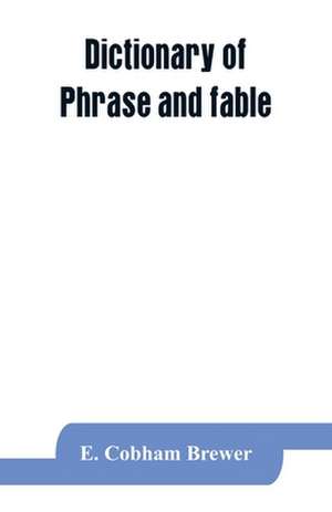 Dictionary of phrase and fable de E. Cobham Brewer