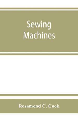 Sewing machines de Rosamond C. Cook