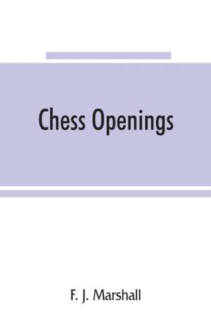 Chess openings de F. J. Marshall