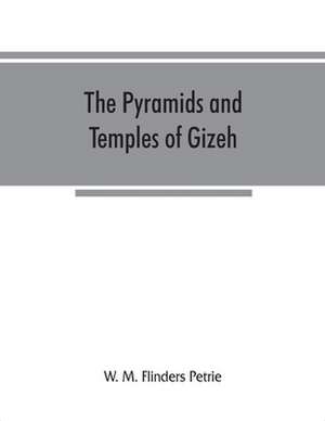 The pyramids and temples of Gizeh de W. M. Flinders Petrie