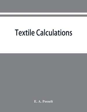 Textile calculations de E. A. Posselt