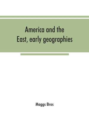 America and the East, early geographies de Maggs Bros