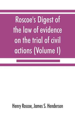 Roscoe's Digest of the law of evidence on the trial of civil actions (Volume I) de Henry Roscoe