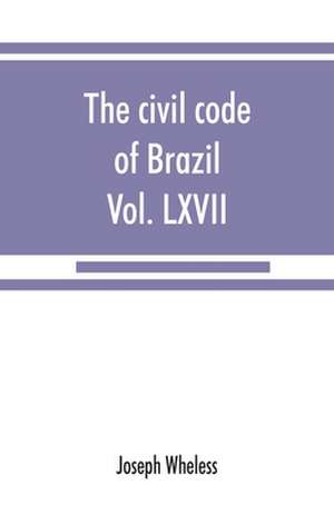 The civil code of Brazil, being law no. 3,071 of January 1, 1917 de Joseph Wheless