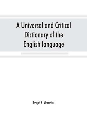 A universal and critical dictionary of the English language de Joseph E. Worcester