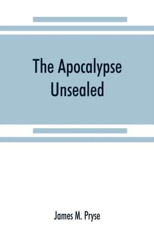 The Apocalypse unsealed de James M. Pryse