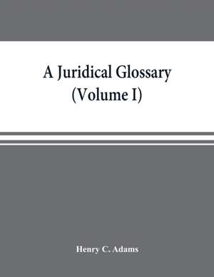 A juridical glossary de Henry C. Adams