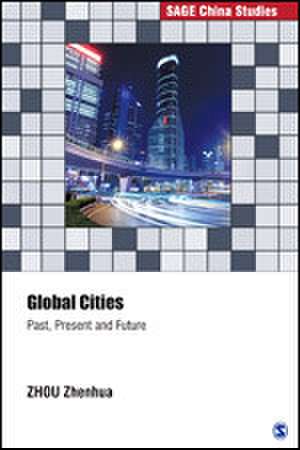 Global Cities: Past, Present and Future de ZHOU Zhenhua