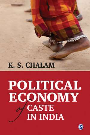 Political Economy of Caste in India de K S Chalam