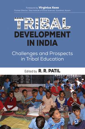 Tribal Development in India: Challenges and Prospects in Tribal Education de R. R. Patil