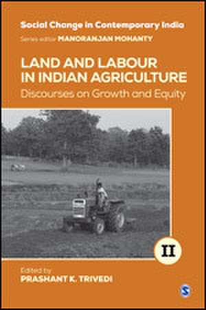 Land and Labour in Indian Agriculture: Discourses on Growth and Equity de Prashant Kumar Trivedi