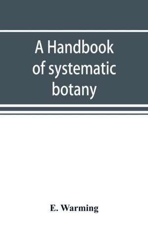 A handbook of systematic botany de E. Warming