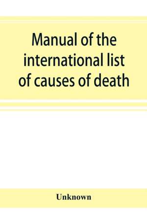 Manual of the international list of causes of death, based on the Second decennial revision by the International commission, Paris, July 1 to 3, 1909 de Unknown