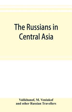 The Russians in Central Asia de Valikhanof