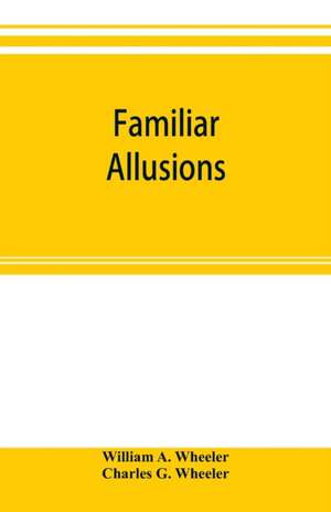Familiar allusions de William A. Wheeler