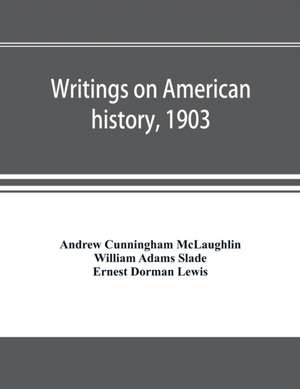 Writings on American history, 1903. A bibliography of books and articles on United States history published during the year 1903, with some memoranda on other portions of America de Andrew Cunningham McLaughlin