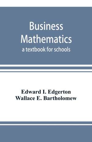 Business mathematics; a textbook for schools de Edward I. Edgerton