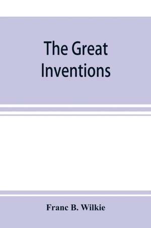 The great inventions de Franc B. Wilkie