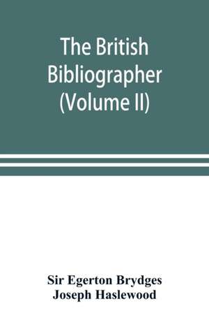 The British bibliographer (Volume II) de Egerton Brydges