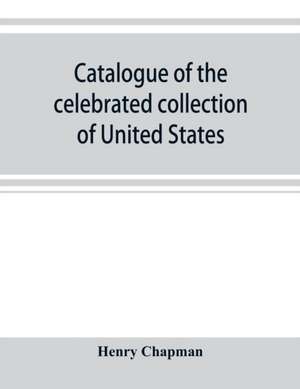 Catalogue of the celebrated collection of United States and foreign coins of the late Matthew Adams Stickney de Henry Chapman