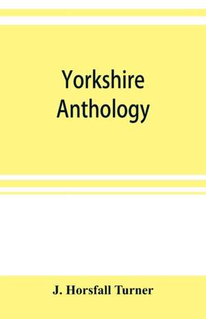 Yorkshire anthology de J. Horsfall Turner
