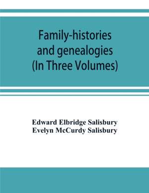 Family-histories and genealogies de Edward Elbridge Salisbury