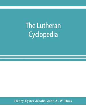 The Lutheran cyclopedia de Henry Eyster Jacobs