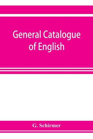 General catalogue of English, German, and French musical literature and theoretical works; preceded by a supplement of publications to 1906 de G. Schirmer