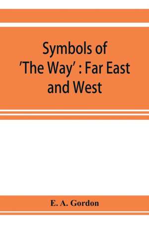 Symbols of 'The Way' de E. A. Gordon