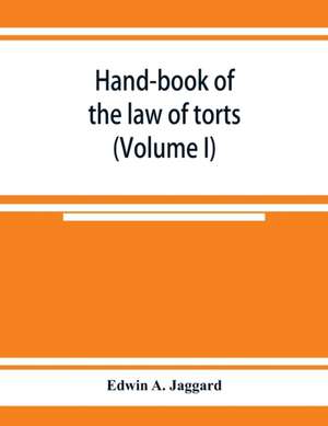 Hand-book of the law of torts (Volume I) de Edwin A. Jaggard