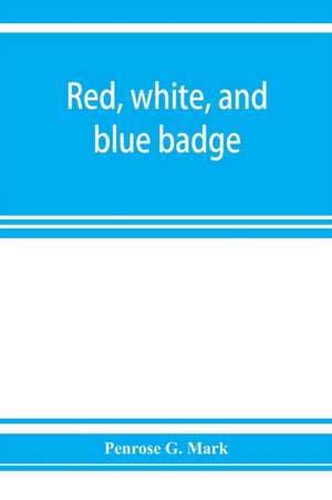 Red, white, and blue badge, Pennsylvania veteran volunteers. A history of the 93rd regiment, known as the "Lebanon infantry" and "One of the 300 fighting regiments" from September 12th, 1861, to June 27th, 1865 de Penrose G. Mark