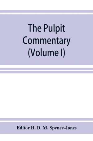 The pulpit commentary (Volume I) de Editor H. D. M. Spence-Jones