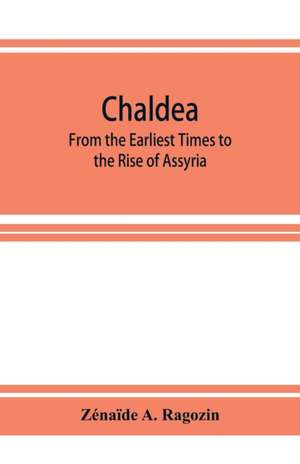 Chaldea de Zénaïde A. Ragozin