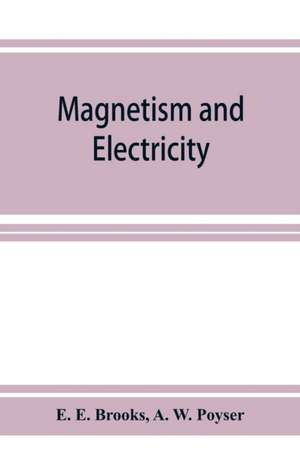 Magnetism and electricity; a manual for students in advanced classes de E. E. Brooks