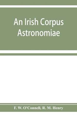 An Irish corpus astronomiae; being Manus O'Donnell's seventeenth century version of the Lunario of Geronymo Corte¿s de F. W. O'Connell