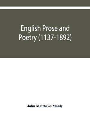 English prose and poetry (1137-1892) de John Matthews Manly