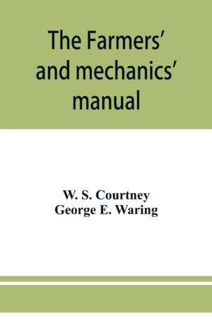 The farmers' and mechanics' manual de W. S. Courtney