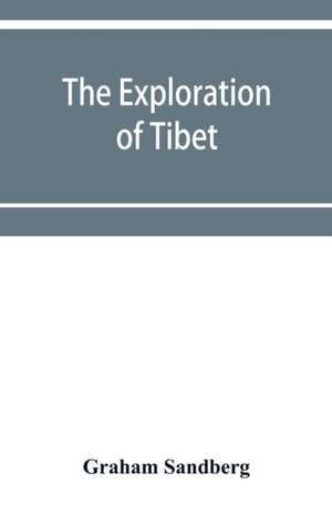 The exploration of Tibet de Graham Sandberg