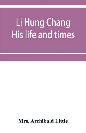 Li Hung Chang de Archibald Little